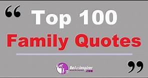 Top 100 FAMILY Quotes | Short Family Love Quotes To Be Thankful For