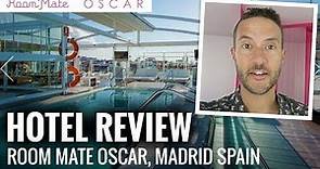 HOTEL ROOM REVIEW: Room Mate Oscar Madrid, Spain