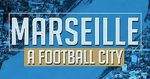 Marseille a football city | DOCUMENTAIRE