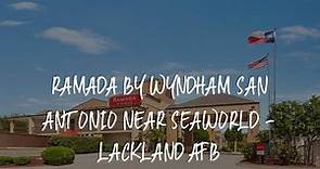 Ramada by Wyndham San Antonio Near SeaWorld - Lackland AFB Review - San Antonio , United States of A