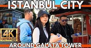 ISTANBUL CITY | EXPLORING GALATA TOWER FAMOUS TOURISTIC DESTINATION IN TURKEY 2023 | 4K UHD