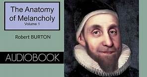 The Anatomy of Melancholy Vol. 1 by Robert Burton - Audiobook ( Part 1/4 )