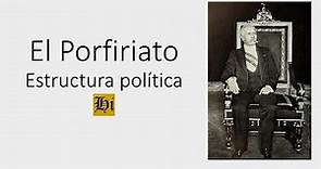 El Porfiriato: Estructura política
