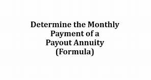 Determine the Monthly Payment of a Payout Annuity (Formula)