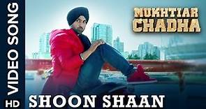 Shoon Shaan (Punjabi Song) | Mukhtiar Chadha | Diljit Dosanjh, Oshin Brar | Yashpal Sharma
