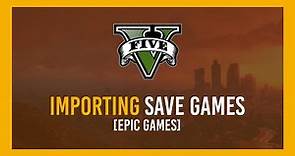 GTAV: Import Save Game (100% or Existing) | Epic Games Guide