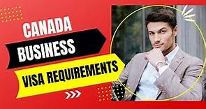 Complete Guide to Apply For a Canadian Business Visa