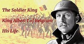The Soldier King, Albert the First of Belgium