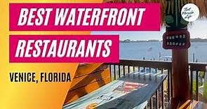 Best Waterfront Restaurants in Venice, Florida (Our Personal Favorites!)