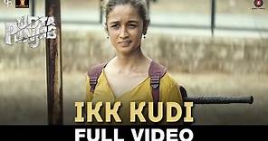 Ikk Kudi - Full Video | Udta Punjab | Shahid Mallya | Alia Bhatt & Shahid Kapoor | Amit Trivedi