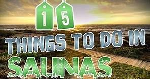 Top 15 Things To Do In Salinas, California