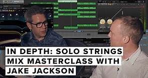 In Depth Tutorial: Mix Masterclass with Jake Jackson