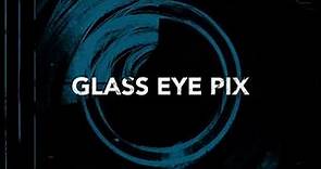 Glass Eye Pix (2013)