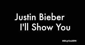 Justin Bieber - I'll Show You Lyrics