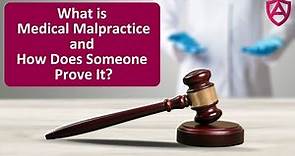 What is Medical Malpractice and How Does Someone Prove It?