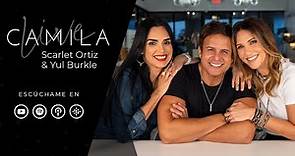 CAMILA LIVE | Scarlet Ortiz & Yul Burkle - Ep. 22