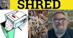 🔵 Shred Meaning - Shred Defined - Shred Examples - Shredded Explained - Vocabulary - British Accent