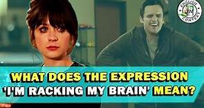 Expression 'I'm Racking My Brain' Meaning