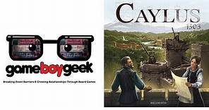 Caylus 1303 Review with the Game Boy Geek