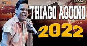 THIAGO AQUINO - MELHORES 2022