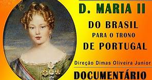 Documentário D. MARIA II, DO BRASIL PARA O TRONO DE PORTUGAL