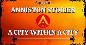 Anniston Stories | A City within a City