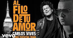 Carlos Vives - Al Filo de Tu Amor (Remix)[Audio] ft. Wisin