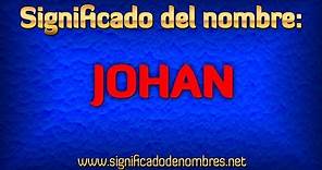 Significado de Johan | ¿Qué significa Johan?
