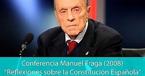 Conferencia de Manuel Fraga Iribarne (2008): "La Constitución Española"