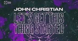 John Christian - Let's Get This Thing Started (Official Audio)