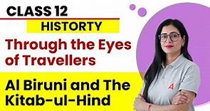 Al Biruni and The Kitab Ul Hind | Through the Eyes of Travellers | Class 12 History