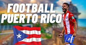Football in Puerto Rico 🇵🇷