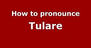 How to pronounce Tulare (American English/US) - PronounceNames.com