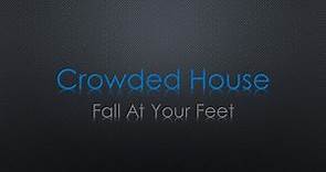 Crowded House Fall At Your Feet Lyrics