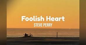 Foolish Heart by Steve Perry w/ lyrics
