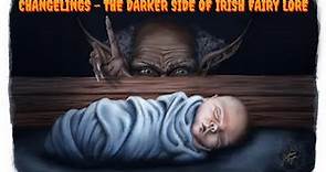 Changelings The darker side of Irish Fairy lore