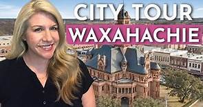 WAXAHACHIE, TEXAS FULL CITY TOUR | BEST PLACES TO LIVE IN DFW AREA