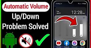 How to fix automatic volume up/down problem on android | Fix volume automatically goes down Android