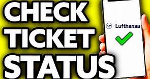 How To Check Lufthansa Ticket Status - Step by Step