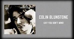 Colin Blunstone - "Say You Don't Mind"