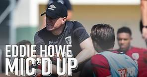 EDDIE HOWE MIC'D UP 🎤| Fascinating insight into AFC Bournemouth training 🧠