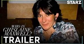 Who is Ghislaine Maxwell? | Official Trailer | STARZ