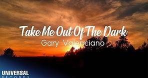 Gary Valenciano - Take Me Out Of The Dark (Official Lyric Video)
