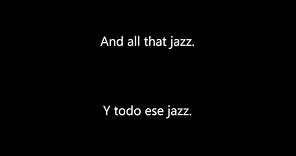 Chicago- All that Jazz (English/Español)