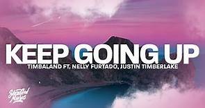 Timbaland - Keep Going Up (Lyrics) ft. Nelly Furtado, Justin Timberlake
