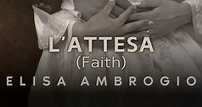 Elisa Ambrogio - L'Attesa (Faith)