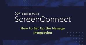 ConnectWise ScreenConnect: How to Set Up the Manage Integration