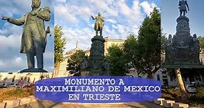 EMPERADOR MAXIMIILIANO DE MÉXICO, su monumento en TRIESTE, ITALIA
