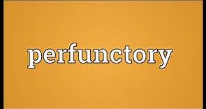 Perfunctory Meaning