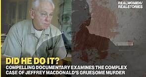 The Jeffrey MacDonald Murder Case: Crime Documentary - Did He Do It?